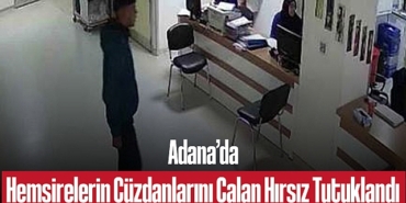 202412adana-da-hemsirelerin-cuzdanlarini-calan-hirsiz-tutuklandi-7094.jpg