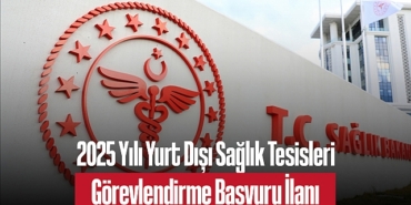 2025012025-yili-yurt-disi-saglik-tesisleri-gorevlendirme-basvuru-ilani-768.jpg