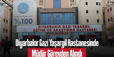 202501diyarbakir-gazi-yasargil-hastanesinde-mudur-gorevden-alindi-4951.jpg