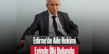 202501edirne-de-aile-hekimi-evinde-olu-bulundu-1275.jpg