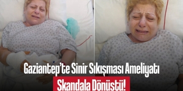202501gaziantep-te-sinir-sikismasi-ameliyati-skandala-donustu-hem-sagligindan-oldu-hem-dolandirildi-3433.jpg