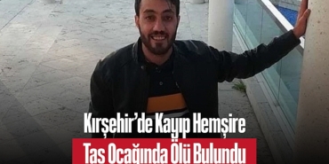 202501kirsehir-de-kayip-hemsire-tas-ocaginda-olu-bulundu-2525.jpg