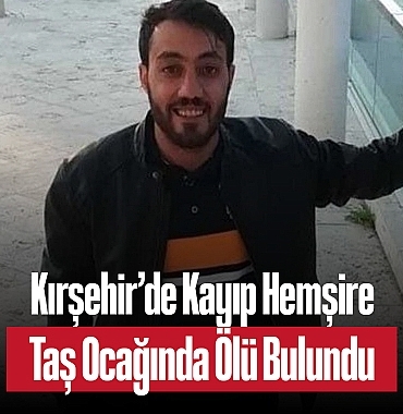 202501kirsehir-de-kayip-hemsire-tas-ocaginda-olu-bulundu-2525.jpg