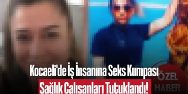 202501kocaeli-de-is-insanina-seks-kumpasi-saglik-calisanlari-tutuklandi-7538.jpg