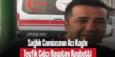 202501saglik-camiasinin-aci-kaybi-teyfik-cigci-hayatini-kaybetti-740.jpg