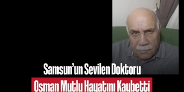 202501samsun-un-sevilen-doktoru-osman-mutlu-hayatini-kaybetti-7406.jpg