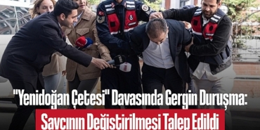 202501yenidogan-cetesi-davasinin-ikinci-durusmasi-gergin-gecti-savci-degisikligi-ve-redd-i-hakim-talepleri-7212.jpg