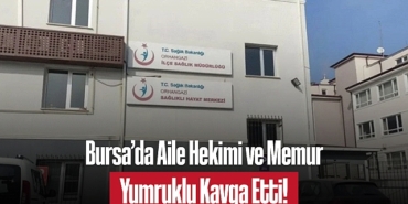 202502bursa-da-aile-hekimi-ve-memur-yumruklu-kavga-etti-4542.jpg