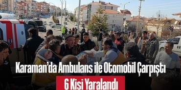 202502karaman-da-ambulans-ile-otomobil-carpisti-6-kisi-yaralandi-3926.jpg