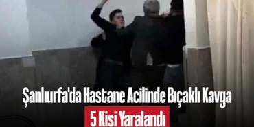 202502sanliurfa-da-hastane-acilinde-bicakli-kavga-5-kisi-yaralandi-490.jpg