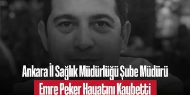 202504ankara-il-saglik-mudurlugu-sube-muduru-emre-peker-hayatini-kaybetti-6701.jpg