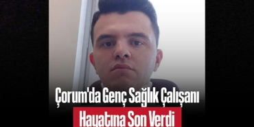 202504corum-da-genc-saglik-calisani-hayatina-son-verdi-aci-veda-mektubu-yurek-burktu-3500.jpg