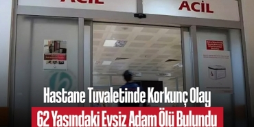 202504hastane-tuvaletinde-korkunc-olay-62-yasindaki-evsiz-adam-olu-bulundu-1940.jpg