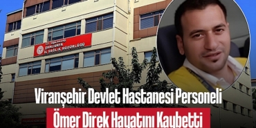 202504viransehir-devlet-hastanesi-personeli-omer-direk-hayatini-kaybetti-6504.jpg