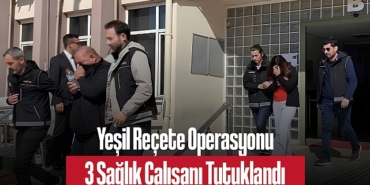 202504yesil-recete-operasyonu-tibbi-sekreter-ve-rontgen-teknisyeni-dahil-3-saglik-calisani-tutuklandi-5880.jpg