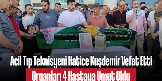 202505acil-tip-teknisyeni-hatice-kusdemir-vefat-etti-organlari-4-hastaya-umut-oldu-9541.jpg