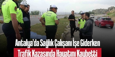 202505antalya-da-saglik-calisani-ise-giderken-trafik-kazasinda-hayatini-kaybetti-9924.jpg
