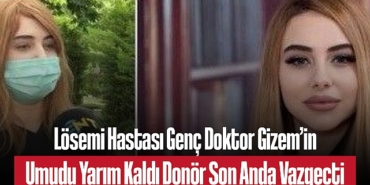 202505losemi-hastasi-genc-doktor-gizem-in-umudu-yarim-kaldi-donor-son-anda-vazgecti-4886.jpg