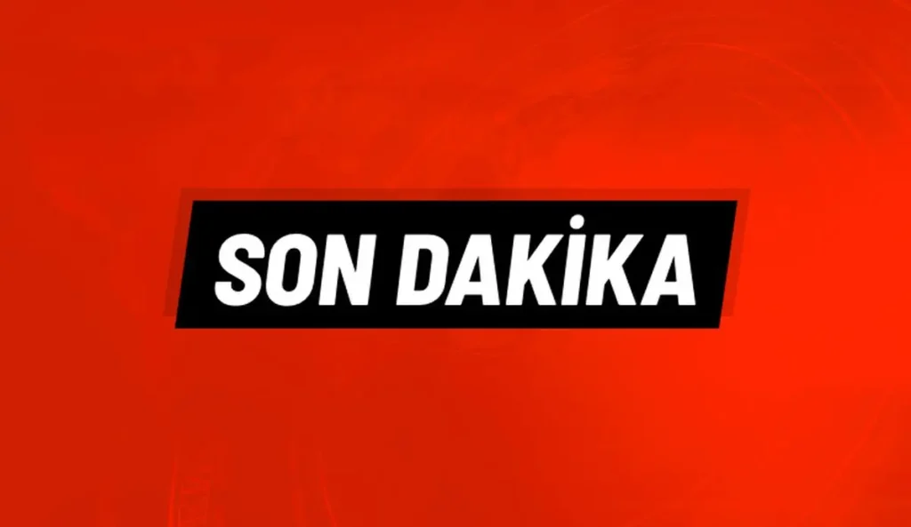 son dakika haberleri
